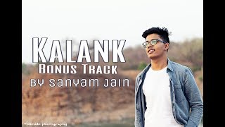 Kalank Bonus Track | Cover | Sanyam Jain | Nikhar Juneja | Musik Mohit | Oneside Photography