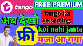 tango app free premium / टैंगो एप �