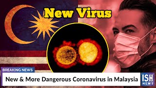 New & More Dangerous Coronavirus in Malaysia