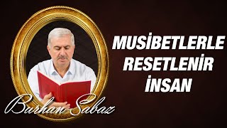 Dr. Burhan SABAZ(Kısa) - Musibetlerle fabrika ayarlarına geri döner insan