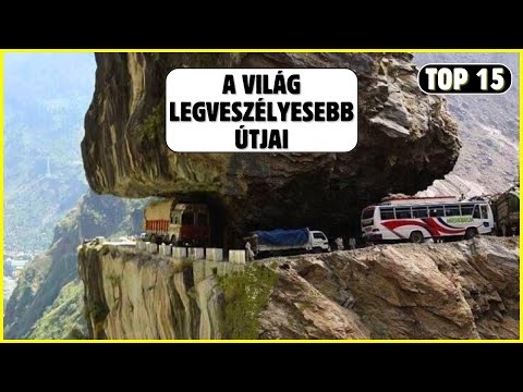 A világ legveszélyesebb útjai - Top15