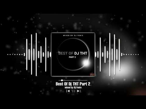 Best Of Dj THT Part 2 (mixed by Dj Fen!x)