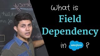 What is Field Dependency in Salesforce and When to use it?