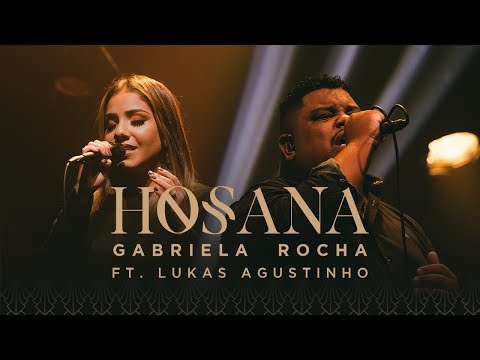 Hosana (part. Lukas Agustinho) – Gabriela Rocha Hosana (part. Lukas Agustinho) – Gabriela Rocha
