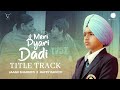 Meri Pyari Dadi Title Track Nirmal Rishi Jaanu Shakoti X Happy Raikoti Official Video
