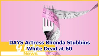 DAYS Actress Rhonda Stubbins White Dead at 60