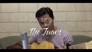 hindi tayo pwede // the juans