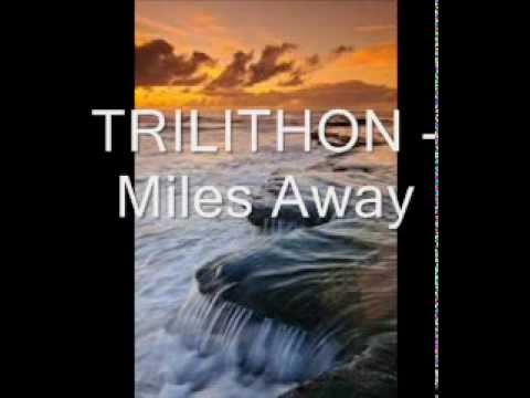 TRILITHON - Miles Away