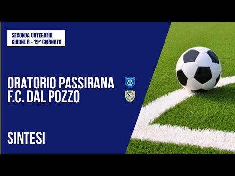 HIGHLIGHTS | ORATORIO PASSIRANA - F.C. DAL POZZO 1-2 | SECOND CATEGORY | MATCHDAY 19 | GROUP R
