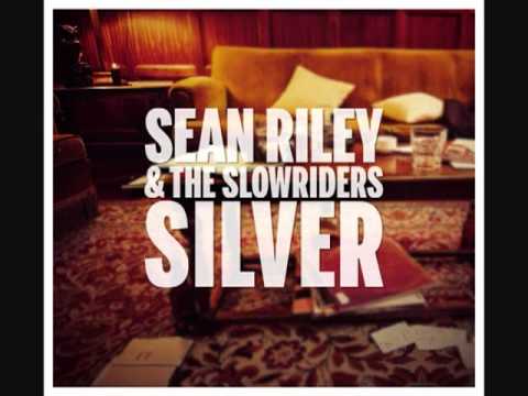 Sean Riley & The Slowriders - Silver