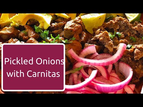 Pickled Onions to accompany Mexican food - especially Carnitas & Cochinita Pibil
