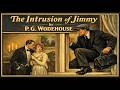 The Intrusion Of Jimmy By P G Wodehouse Full Audiobook