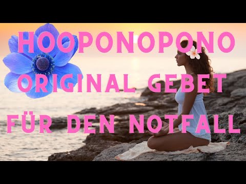 HOOPONOPONO, ORIGINALGEBET AUF DEUTSCH VON MORRNAH NALAMAKU SIMEONA | FÜR DEN NOTFALL IN KURZVERSION