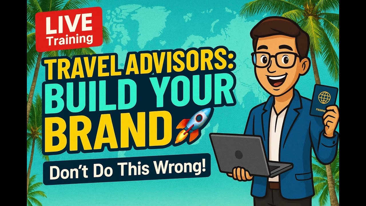 Travel Advisors: Build a Brand That BOOKS ✈️ | Don’t Do This Wrong!