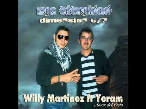 WILLY MARTINEZ FT YERAM - UNA ETERNIDAD