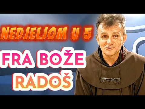 Fra Bože Radoš - NEDJELJOM U 5