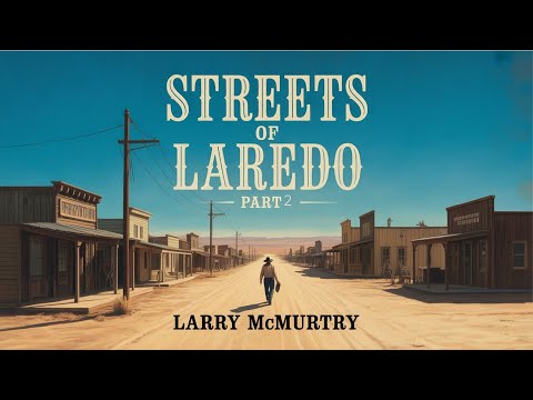 🌵 Streets of Laredo – Part 2 by Larry McMurtry | Frontier Justice | Western Audiobook 🤠