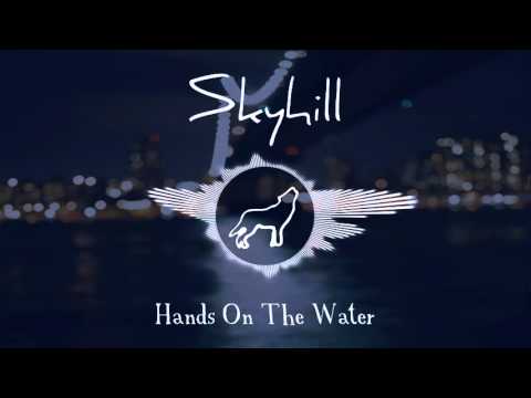 Skyhill - Hands On The Water