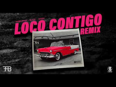 JUANIH SOUTH · BLA-DE · ANTRAX - Loco Contigo ( REMIX )  ( Prod. Fewtile )  #efb✈️