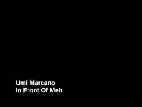 Umi Marcano - In Front Of Meh [2010]
