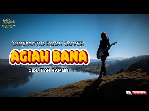 Pop Minang Song AGIAH BANA - TIAR RAMON & FETTY | Cinematic Rock Cover