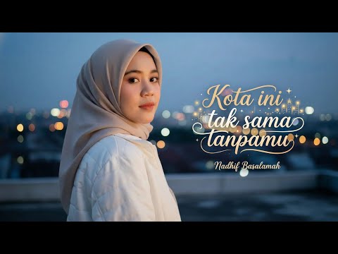 Nadhif Basalamah - kota ini tak sama tanpamu (Lirik) | Cover Terbaik Rintitbulbul