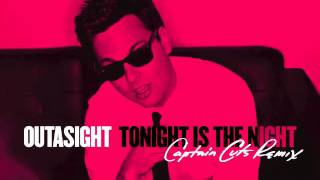 Outasight - Tonight Is The Night (Captain Cuts Remix) [Audio]