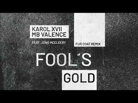 Karol XVII & MB Valence - Fools Gold ft. Jono McCleery (Fur Coat Remix)