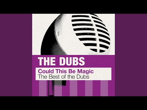 Could This Be Magic - The Dubs (US)