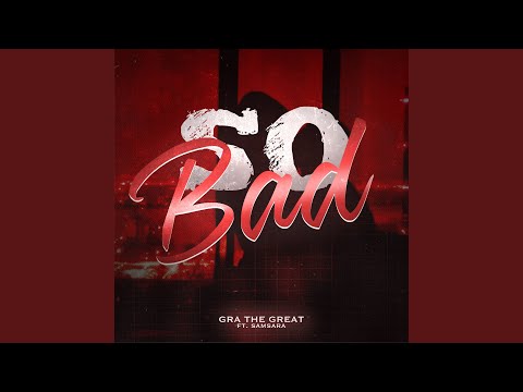 So Bad (feat. Samsara 304)