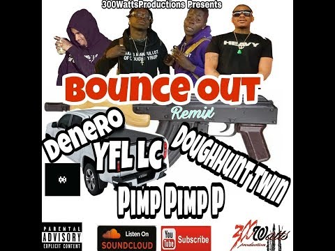 Bounce Out Remix - Denero x Pimp Pimp P x DougHunt Twin x YFL LC -Tripple Threat Vol.1