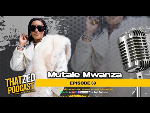 |TZP Ep 69| Mutale Mwanza opens up the side of her life we don't see on social media.