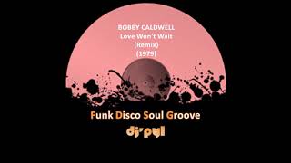 BOBBY CALDWELL - Love Won&#39;t Wait (Remix) (1979)