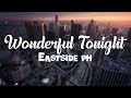 Wonderful Tonight best cover by Eastside Band PH (Lyrics)