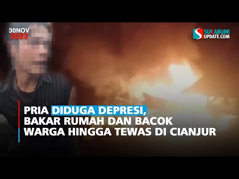 Pria Cianjur Bakar Rumah dan Bacok Warga hingga Tewas