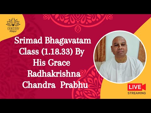 Srimad Bhagavatam Class (1.18.33) By His Grace Radhakrishna Chandra  Prabhu