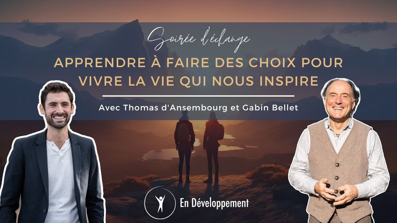 Apprendre à faire des choix pour vivre la vie qui nous inspire - Thomas d'Ansembourg et Gabin Bellet