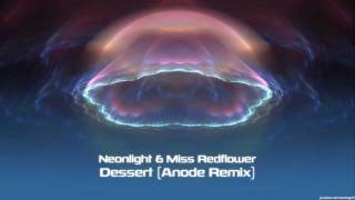 Neonlight & Miss Redflower - Dessert (Anode Remix) [clip]