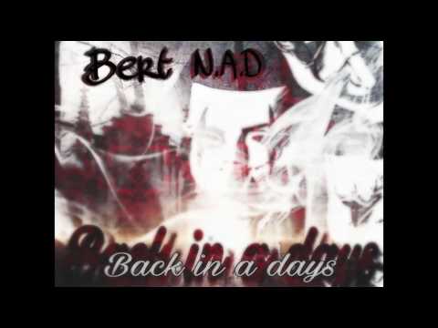 N A D ft Bert - Back in a days