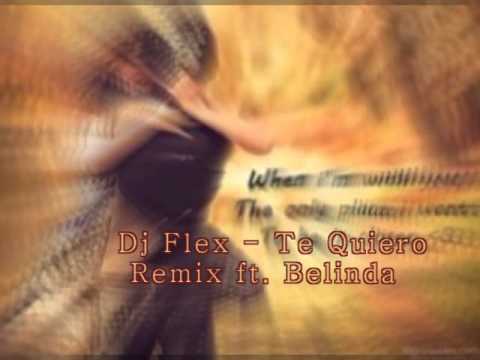 Dj Flex   Te Quiero Remix ft  Belinda