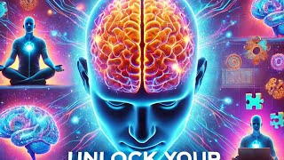 How to Unlock Your Brain’s Full Potential: The Science of Neuroplasticity