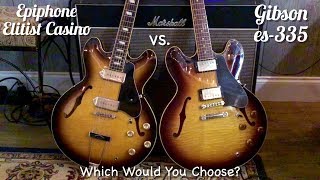 Video thumbnail for Epiphone Elitist Casino vs Gibson ES-335 by Jack Fossett