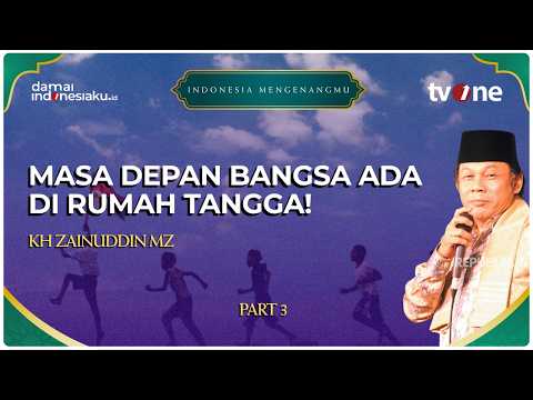 Masa Depan Bangsa Ada di Rumah Tangga! Tausiyah Penutup KH Zainuddin MZ | INDONESIA MENGENANGMU