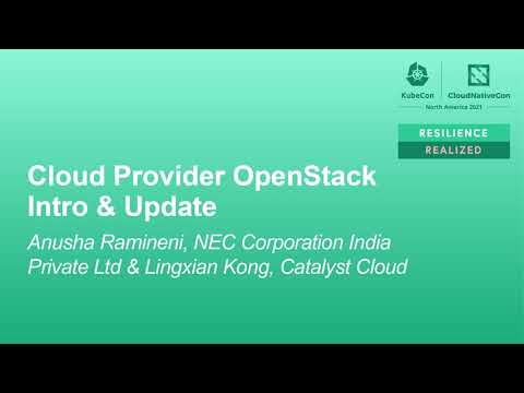 Cloud Provider OpenStack Intro & Update - Anusha Ramineni & Lingxian Kong