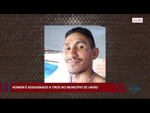 Homem é assassinado a tiros na cidade de União 16 02 2021