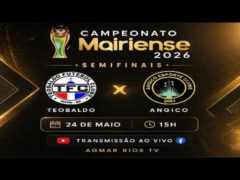 Teobaldo x Angico - Semifinais | Campeonato Mairiense 2026
