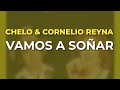 Chelo & Cornelio Reyna - Vamos a Soñar (Audio Oficial)