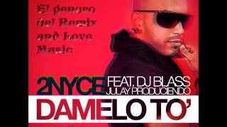 2NYCE FT DJ BLASS - ¨DAMELO TO´