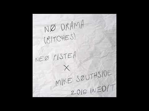 Neo Pistea x Mike Southside - No Drama (Bitches) Inedit 2016