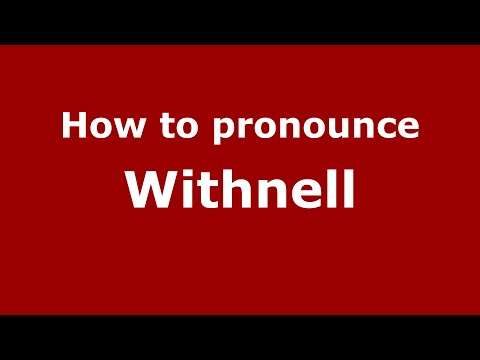 How to pronounce Withnell